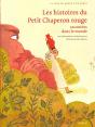 Les Histoires Du Petit Chaperon Rouge Racontée Dans Le Monde ; Tour Du Monde D'Un Conte - Preview