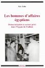 Les Hommes D'Affaires Egyptiens ; Démocratisation Et Secteur Privé Dans L'Egypte De L'Infitah - Preview