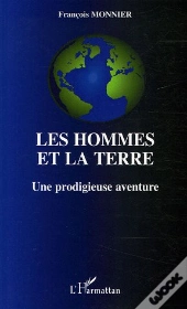 Les Hommes Et La Terre : Une Prodigieuse Aventure
