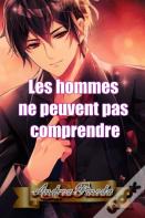Les Hommes Ne Peuvent Pas Comprendre
