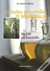 Les Huiles Essentielles De Madagascar De L'Or En Bouteille