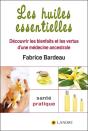 Les Huiles Essentielles ; Découvrir Les Bienfaits Et Les Vertus D'Une Médecine Ancestrale - Preview
