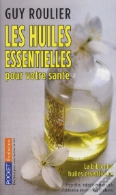 Les Huiles Essentielles Pour Votre Sante