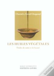 Les Huiles Végétales ; Huiles De Santé Et De Beauté