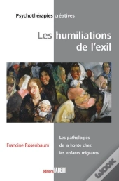 Les Humiliations De L'Exil ; La Pathologie De La Honte Chez Les Enfants Migrants