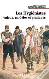 Les Hygiénistes ; Enjeux, Modèles Et Pratiques
