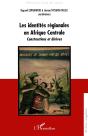 Les Identités Régionales En Afrique Centrale ; Constructions Et Dérives - Preview