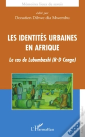 Les Identités Urbaines En Afrique ; Le Cas De Lubumbashi (R-D Congo)