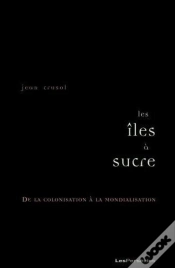 Capa do artigo Les Îles À Sucre ; De La Colonisation À La Mondialisation
