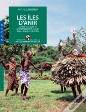 Les Iles D'Anir, Esprits, Masques Et Spectacles Dans Le Sud De La Nouvelle-Irlande