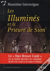 Les Illumines Et Le Prieure De Sion : Realite Derrière Les Complots Da Vinci