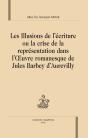 Les Illusions De L'Écriture Ou La Crise De La Représentation Dans L'Oeuvre Romanesque De Jules Barbey D'Aurevilly - Preview