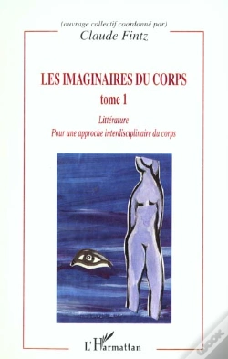 Capa do artigo Les Imaginaires Du Corps T.1 ; Litterature Pour Une Approche Interdisciplinaire Du Corps