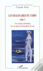 Capa do artigo Les Imaginaires Du Corps T.2 ; Arts Sociologie Anthropologie Pour Une Apporche Interdisciplinaire Du Corps