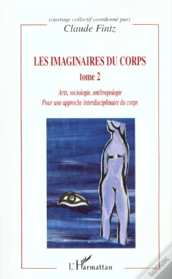 Capa do artigo Les Imaginaires Du Corps T.2 ; Arts Sociologie Anthropologie Pour Une Apporche Interdisciplinaire Du Corps