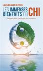 Les Immenses Bienfaits Du Chi - Comment Utiliser L'Energie Pour Une Vie Meilleure - Preview