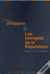 Les Immigrés De La République ; Impasses Du Multiculturalisme