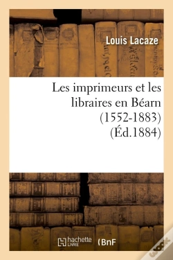 Capa do artigo Les Imprimeurs Et Les Lib En Bearn Edition 1884