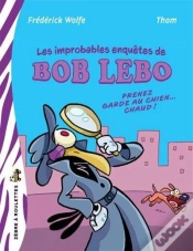 Capa do artigo Les Improbables Enquêtes De Bob Lebo : Prenez Garde Au Chien Chaud