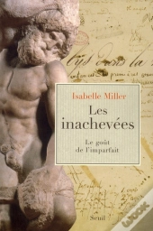 Les Inachevées ; Le Goût De L'Imparfait