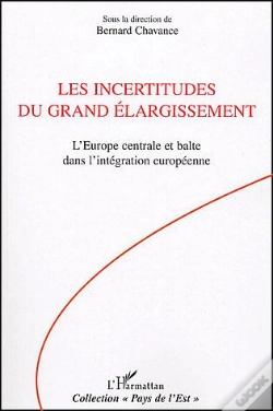 Capa do artigo Les Incertitudes Du Grand Elargissement ; L'Europe Centrale Et Balte Dans L'Integration Europeenne