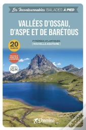 Les Incontournables Balades À Pied : Vallées D'Ossau D'Aspe Et Barétous