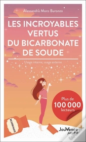 Les Incroyables Vertus Du Bicarbonate De Soude : Usage Interne, Usage Externe