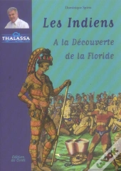 Les Indiens ; A La Decouverte De La Floride