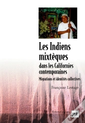 Les Indiens Mixtèques Dans Les Californies Contemporaines ; Migrations Et Identités Collectives