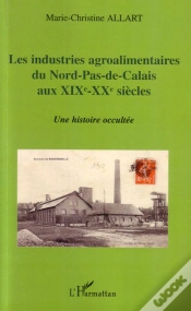 Capa do artigo Les Industries Agroalimentaires Du Nord-Pas-De-Calais Au Xix Et Xx Siècles