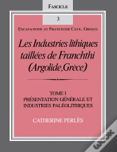 Les Industries Lithiques Taillées De Franchthi (Argolide, Grèce), Volume 1