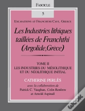 Les Industries Lithiques Taillées De Franchthi (Argolide, Grèce), Volume 2