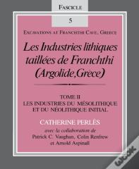 Les Industries Lithiques Taillees De Franchthi (Argolide, Grece), Volume 2