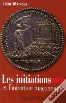 Les Initiations Et L'Initiation Maçonnique