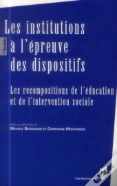 Les Institutions À L'Épreuve Des Dispositifs ; Les Recompositions De L'Éducation Et De L'Intervention Sociale