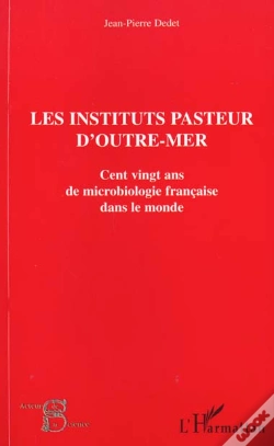 Capa do artigo Les Institutions Pasteurs D'Outre-Mer ; Cent Ving Ans De Microbiologie Francaise Dans Le Monde