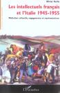 Les Intellectuels Francais Et L'Italie, 1945-1955 ; Mediation Culturelle, Engagements Et Representations - Preview
