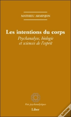 Capa do artigo Les Intentions Du Corps ; Psychanalyse, Biologie Et Sciences De L'Esprit