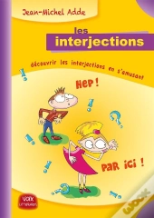 Les Interjections - Decouvrir Les Interjections En S'Amusant