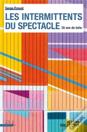 Les Intermittents Du Spectacle : 35 Ans De Lutte