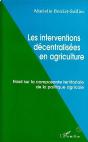 Les Interventions Decentralisees En Agriculture, Essai Sur La Composante Territoriale De La Politique Agricole - Preview