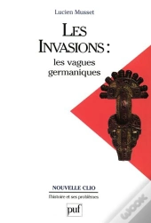 Les Invasions: Les Vagues Germaniques