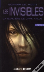 Les Invisibles T.2 La Sorciere De Dark Fall