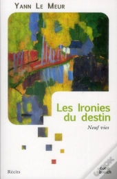 Les Ironies Du Destin ; Neuf Vies