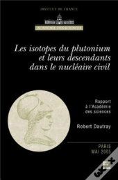 Les Isotopes Du Plutonium Et Leurs Descendants Dans Le Nucléaire Civil (Rapport À L'Académie Des Sciences)