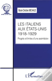 Les Italiens Aux Etats-Unis 1918-1929 ; Progres Et Limites D'Une Assimilation