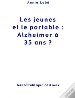 Capa do artigo Les Jeunes Et Le Portable : Alzheimer À 35 Ans ?