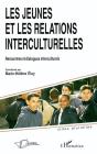 Les Jeunes Et Les Relations Interculturelles ; Rencontres Et Dialogues Interculturels - Preview