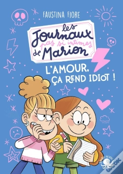 Capa do artigo Les Journaux (Pas Si) Intimes De Marion : L'Amour, Ça Rend Idiot !