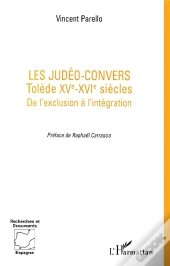 Les Judéo-Convers ; Tolède, Xv-Xvi Siècles ; De L'Exclusion À L'Intégration